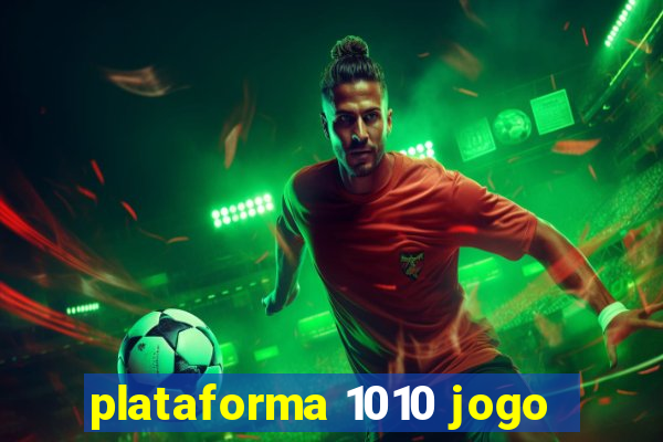 plataforma 1010 jogo